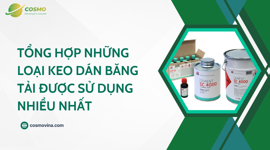 Tổng hợp những loại keo dán băng tải được sử dụng nhiều nhất