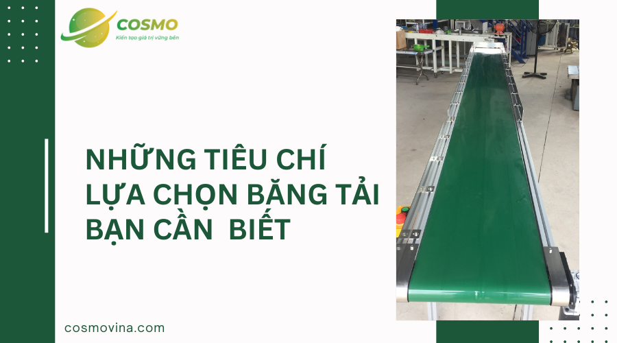 Những Tiêu chí lựa chọn băng tải bạn cần phải biết