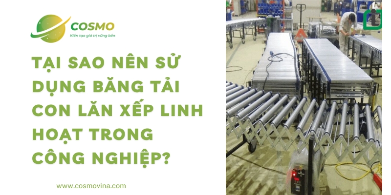 Tại sao nên sử dụng băng tải con lăn xếp linh hoạt trong công nghiệp?