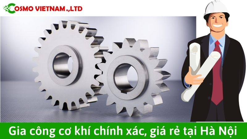 Gia công cơ khí chính xác giá rẻ tại Hà Nội