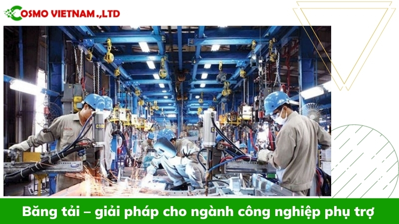 Băng tải – giải pháp cho ngành công nghiệp phụ trợ