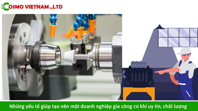 Những yếu tố giúp tạo nên một doanh nghiệp gia công cơ khí uy tín, chất lượng