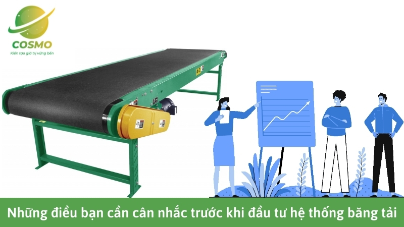 Những điều bạn cần cân nhắc trước khi đầu tư hệ thống băng tải