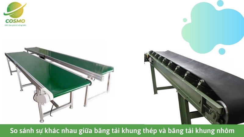 So sánh sự khác nhau giữa băng tải khung thép và băng tải khung nhôm