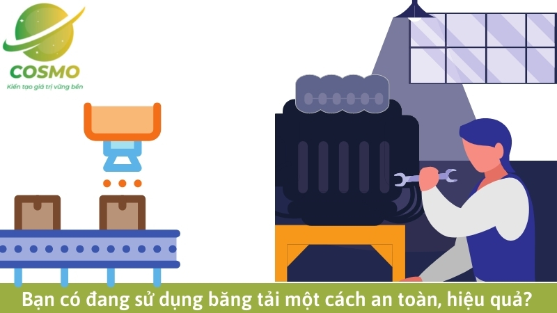 Bạn có đang sử dụng băng tải một cách an toàn, hiệu quả?