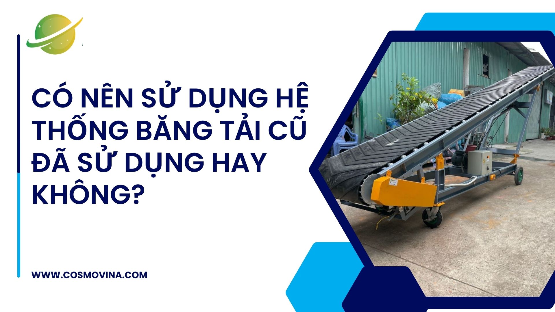 Có nên sử dụng hệ thống băng tải cũ đã sử dụng hay không?
