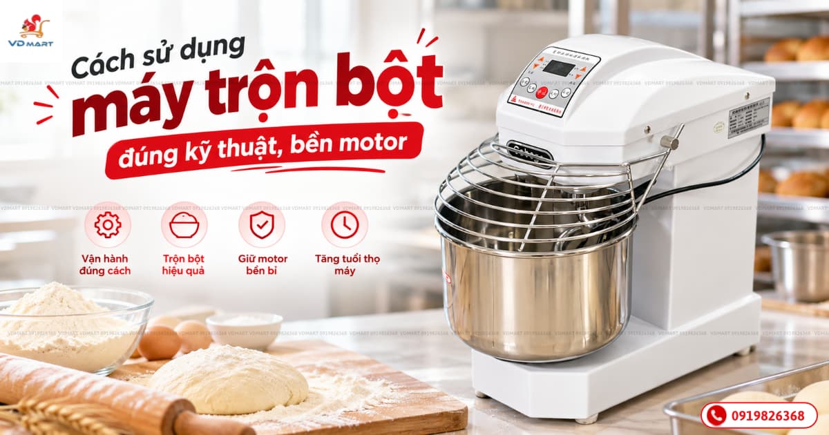 Cách sử dụng máy trộn bột đúng kỹ thuật, bền motor