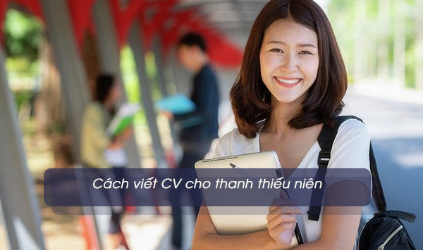 Cách viết CV cho thanh thiếu niên