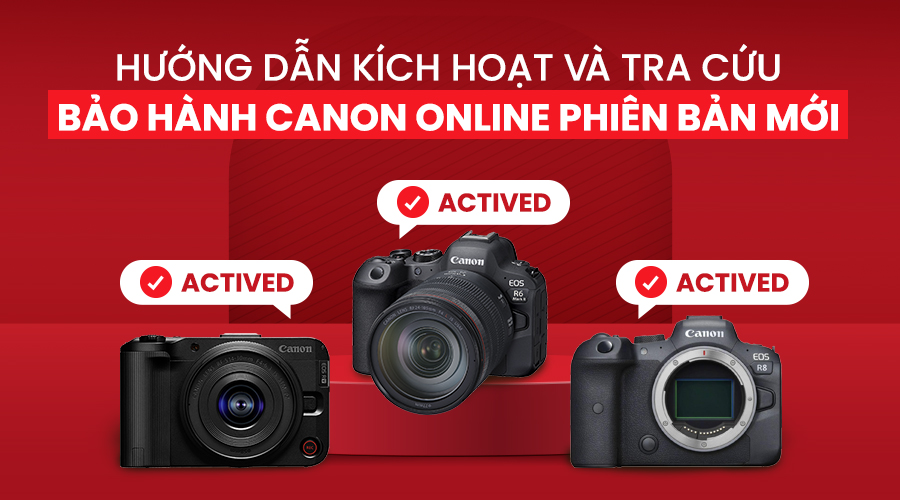 Hướng Dẫn Kích Hoạt Và Tra Cứu Bảo Hành Canon Online Phiên Bản Mới