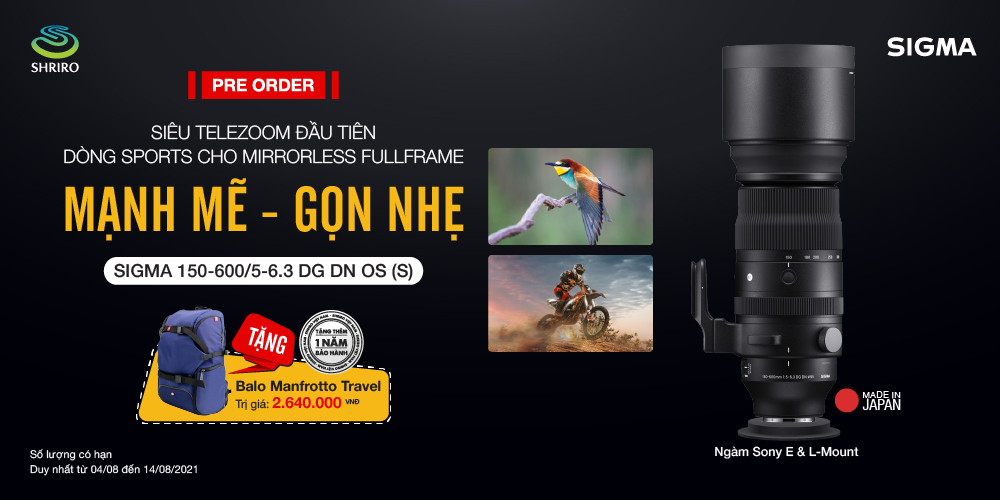 SIGMA 150-600mm F5-6.3 DG DN OS | Sports - Siêu tele zoom đầu diên dòng Sports của Sigma dành cho máy ảnh mirrorless fullframe cho E-MOUNT VÀ L-MOUNT