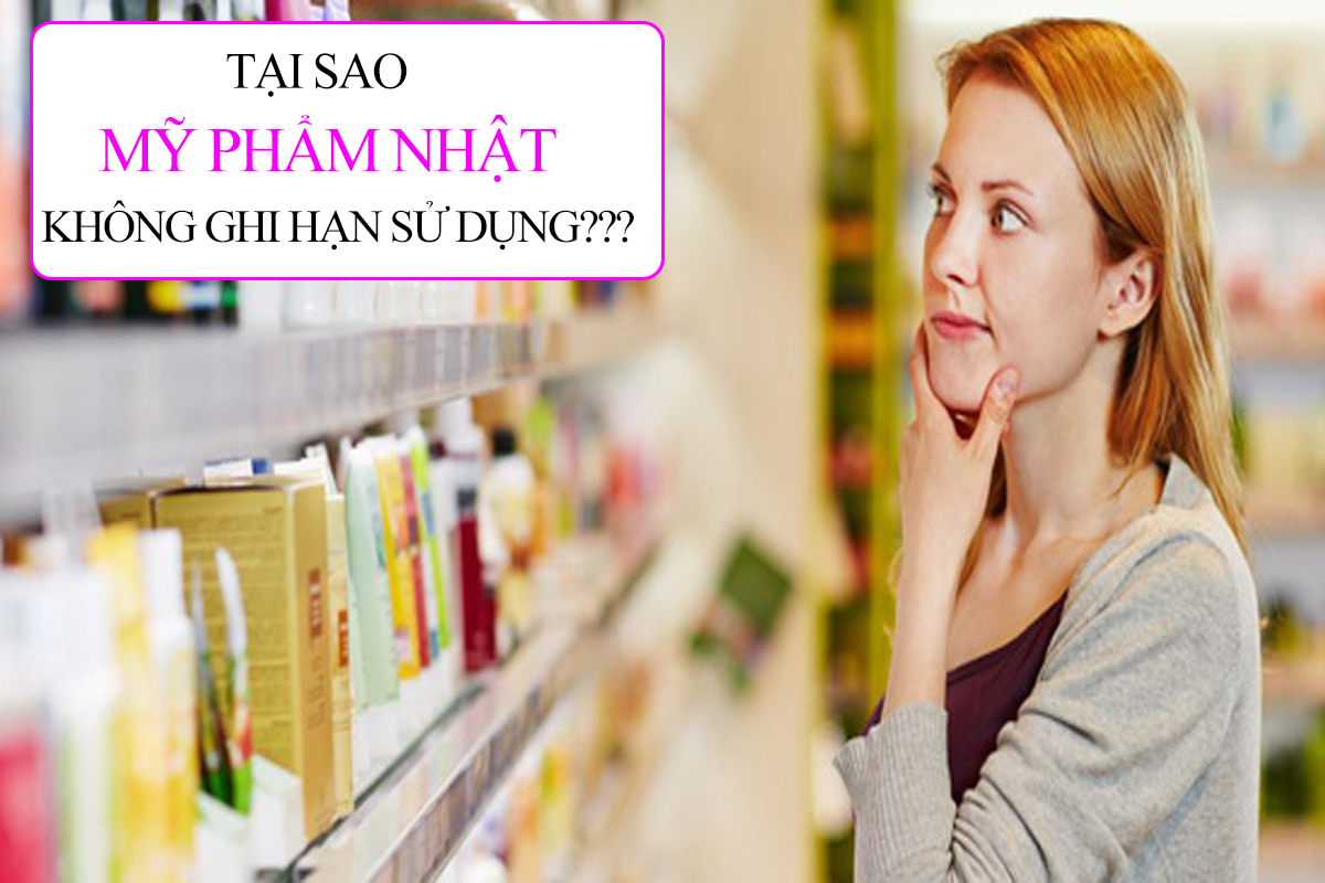 Tại sao mỹ phẩm Nhật Bản lại không ghi hạn sử dụng?