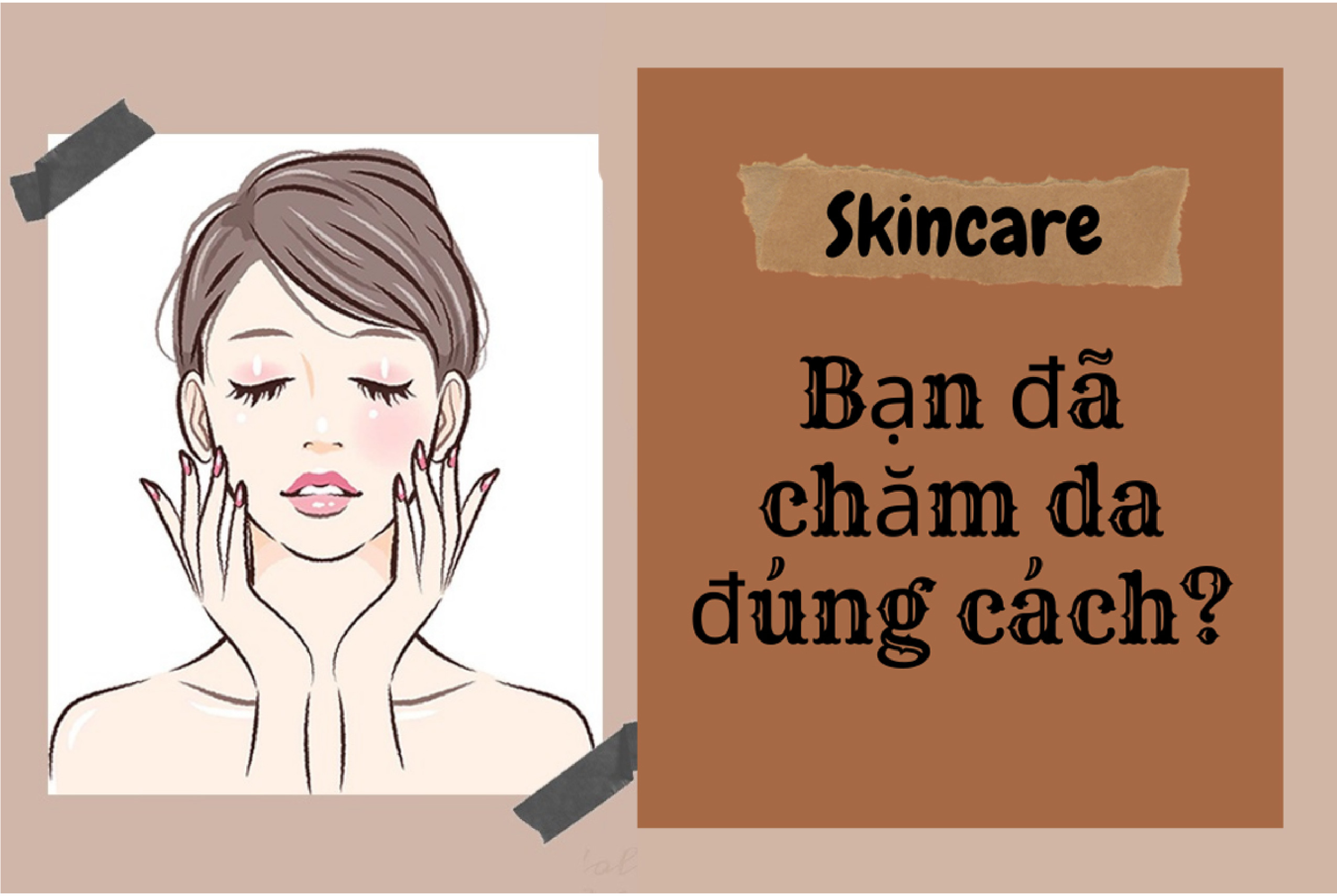 Hướng Dẫn Xây Dựng Quy Trình Chăm Sóc Da Đúng Chuẩn