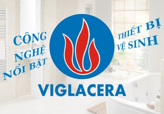 Khám phá loạt công nghệ “đáng tiền” trên thiết bị vệ sinh Viglacera