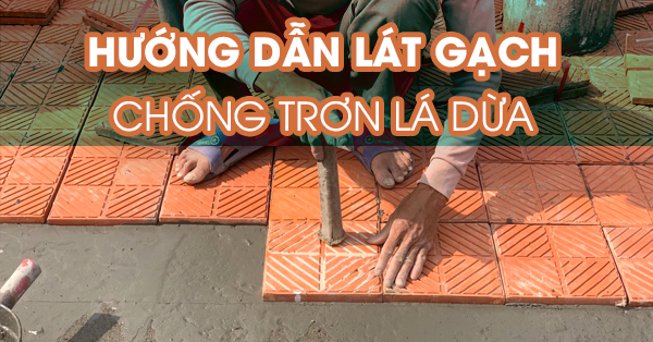 Hướng dẫn thi công gạch lá dừa
