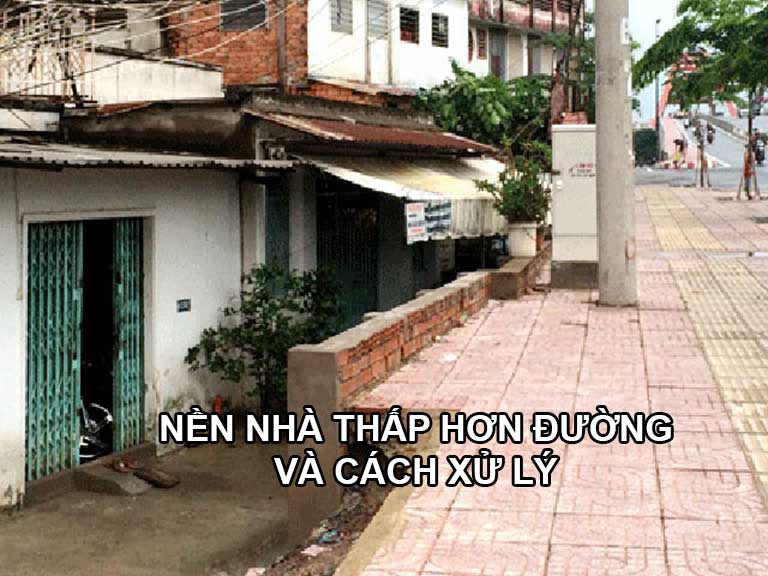 Nền nhà thấp hơn mặt đường: Hóa giải sao cho đúng?