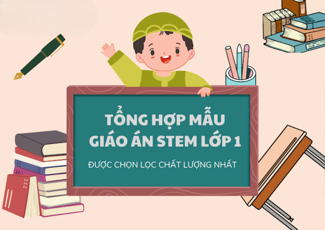 Bộ giáo án STEM lớp 1: Khơi nguồn sáng tạo – Gắn kết thực tiễn