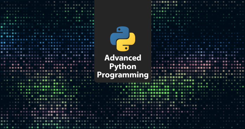 Học lập trình Python nâng cao: Tất tần tật những gì bạn cần biết