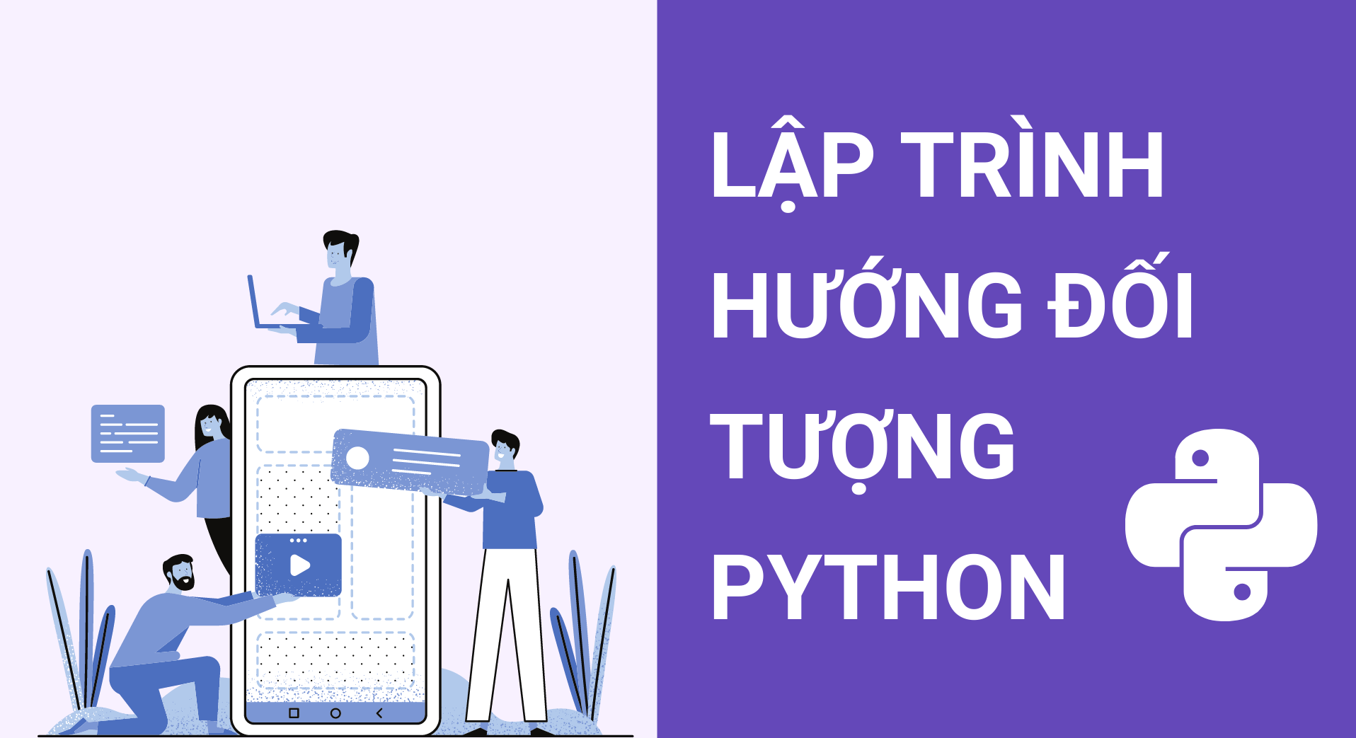 Học lập trình Python nâng cao: Tất tần tật những gì bạn cần biết