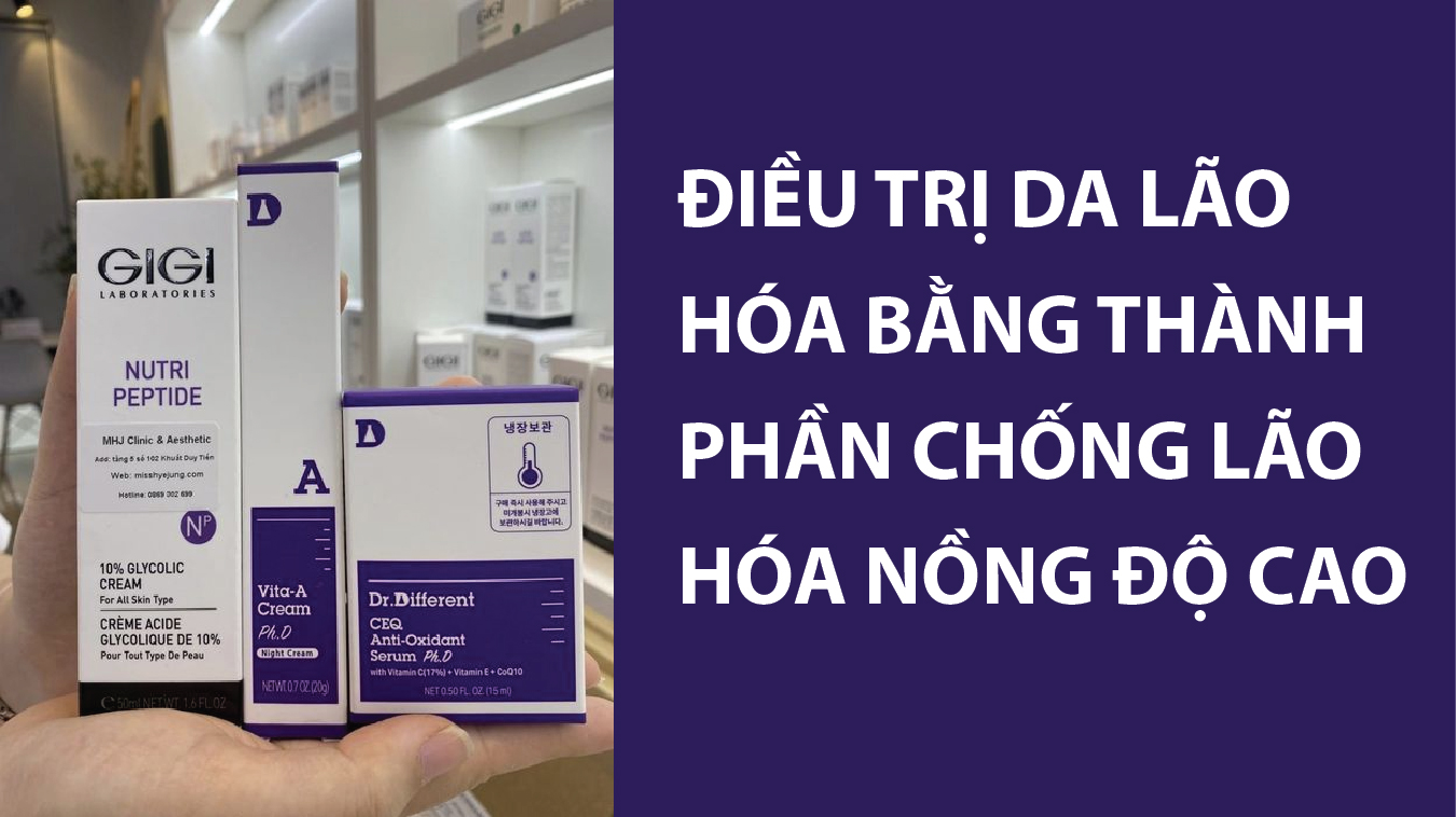 Điều Trị Da Lão Hóa Nặng Bằng Thành Phần Chống Lão Hóa Nồng Độ Cao