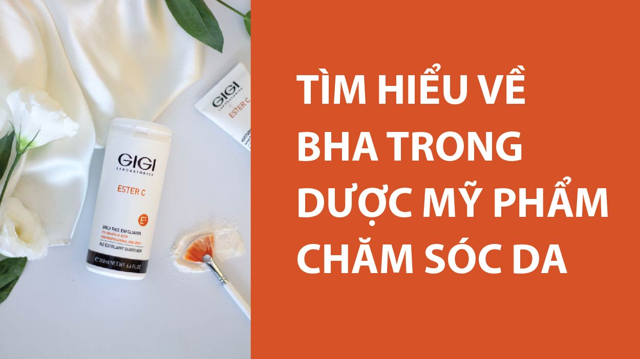 Tìm Hiểu Về BHA Trong Dược Mỹ Phẩm Chăm Sóc Da