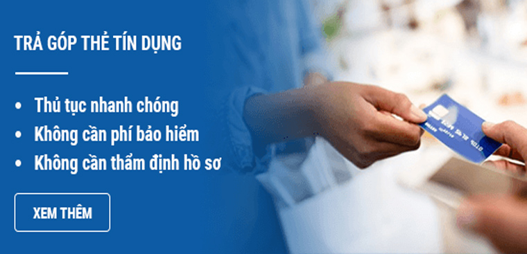 Hướng dẫn cách mua hàng trả góp qua thẻ tín dụng !!!