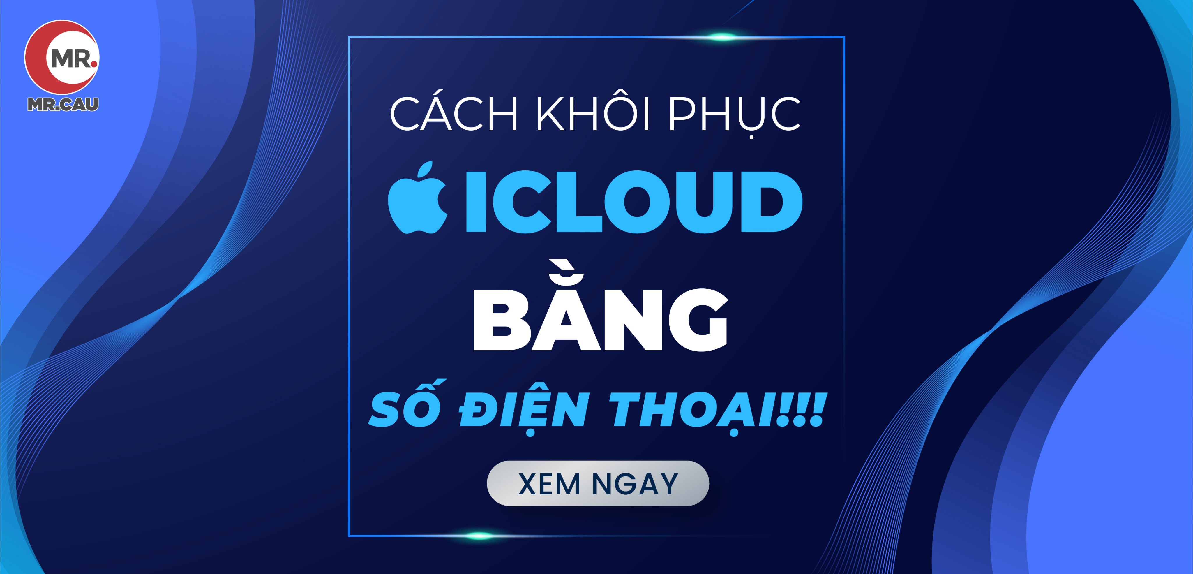 Cách khôi phục iCloud bằng số điện thoại đơn giản !