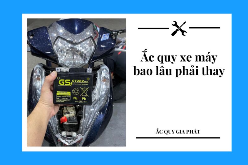 bao lâu nên thay ắc quy xe máy