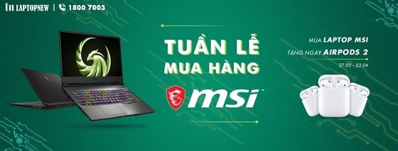 [TUẦN LỄ MSI] - SĂN QUÀ CHẤT