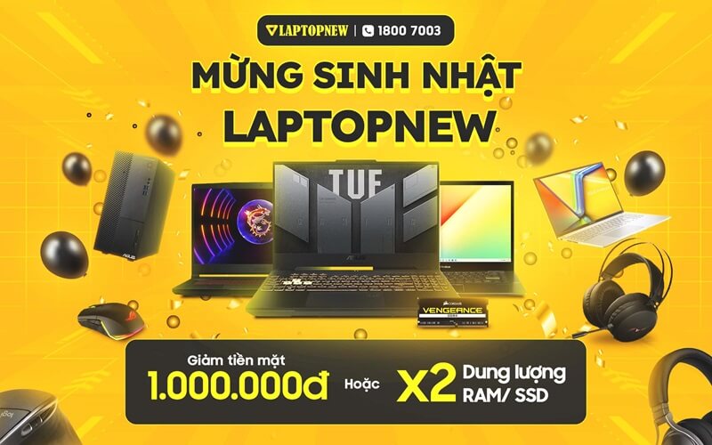 SINH NHẬT LAPTOPNEW - NGẬP DEAL QUÀ TẶNG