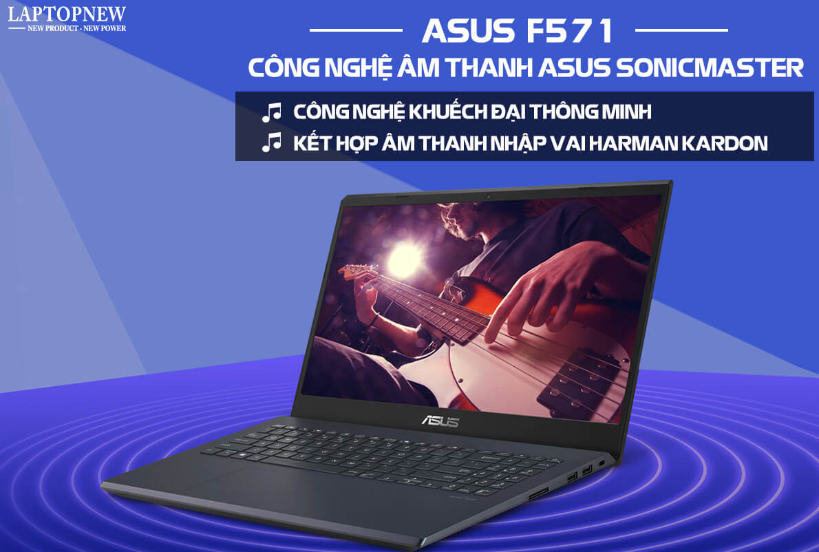 ASUS F571 - BỨT PHÁ VỚI HIỆU NĂNG MẠNH MẼ