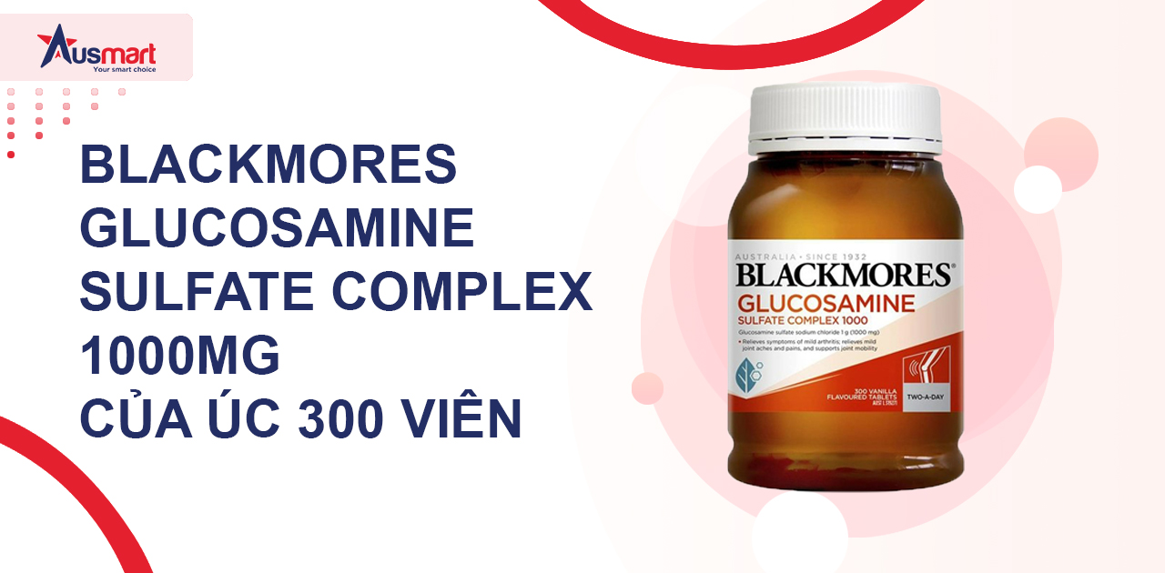 Blackmores Glucosamine Sulfate Complex 1000mg của Úc 300 viên