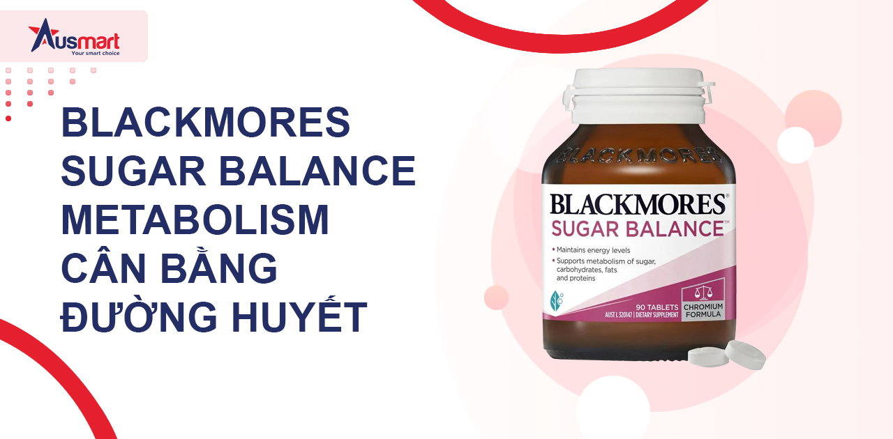 Blackmores Sugar Balance Metabolism cân bằng đường huyết