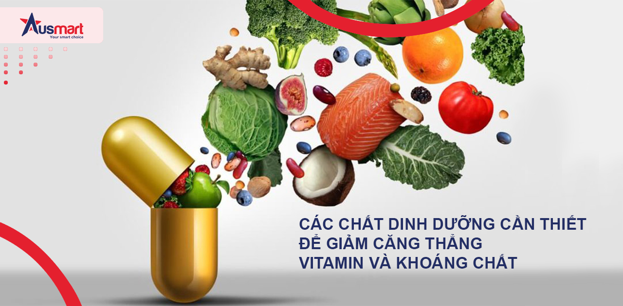 Vitamin và khoáng chất giảm căng thẳng