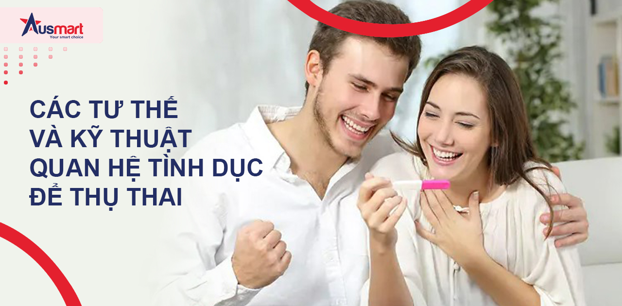 Các tư thế và kỹ thuật quan hệ tình dục để thụ thai