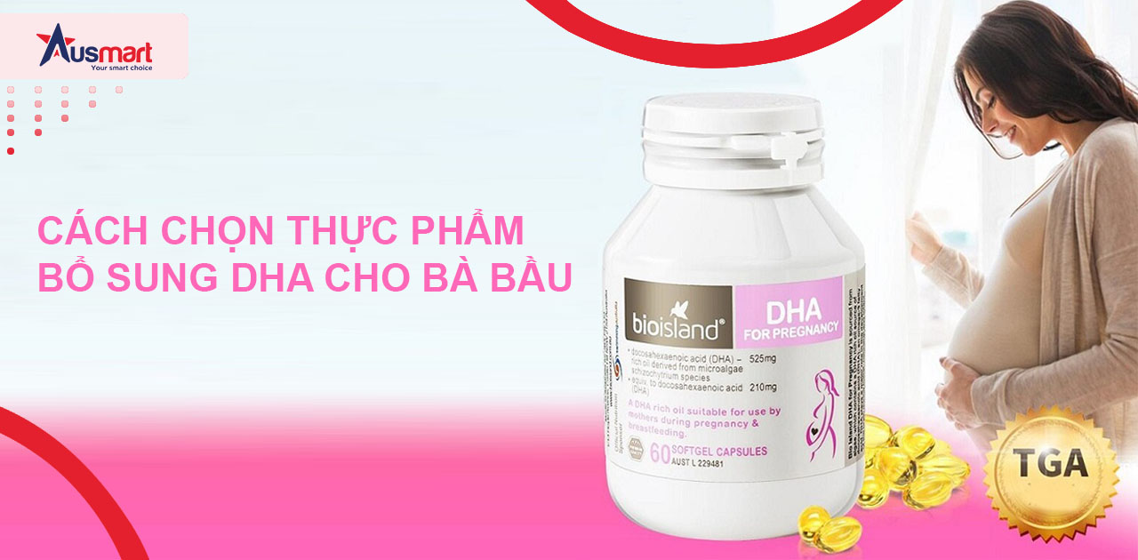 Cách chọn thực phẩm bổ sung DHA cho bà bầu
