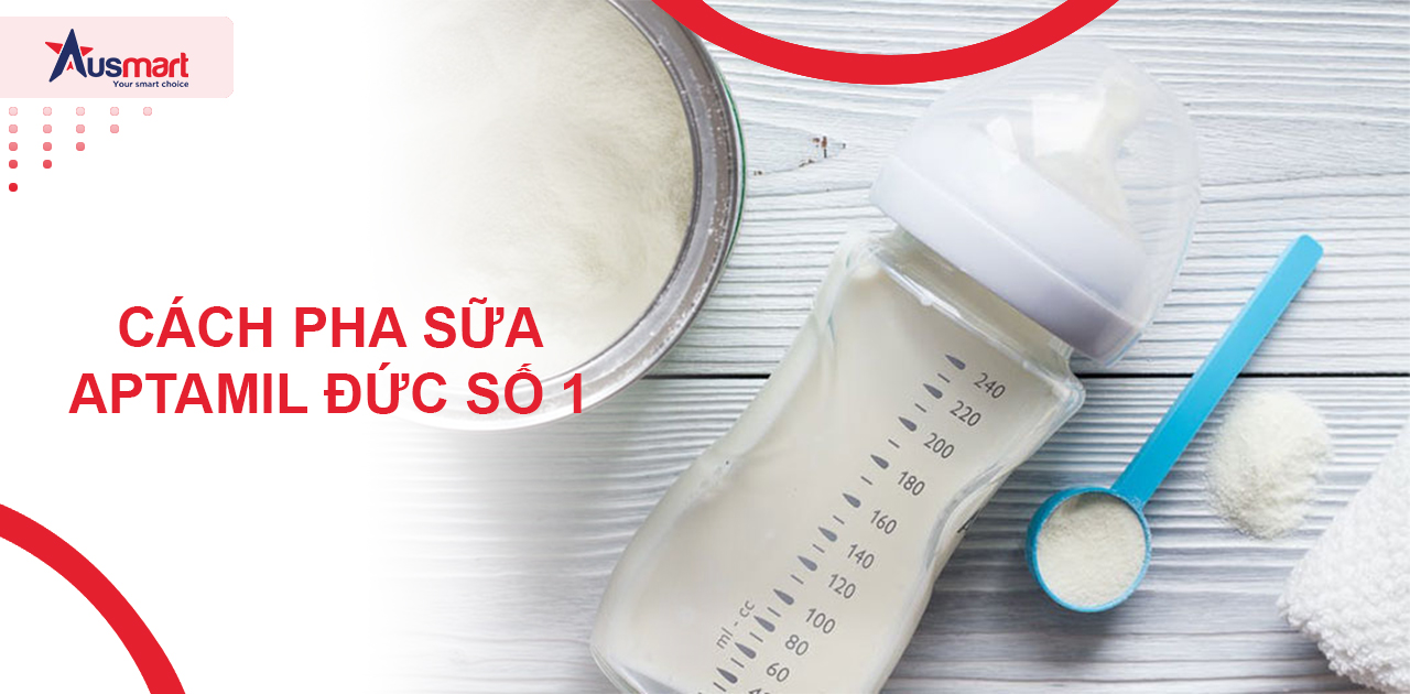 Cách pha sữa Aptamil Đức số 1 đúng chuẩn