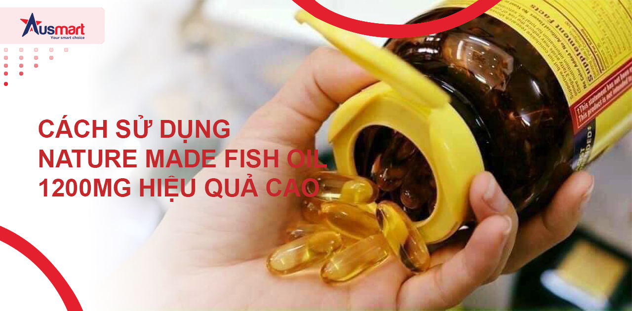 Cách sử dụng dầu cá Nature Made 1200mg