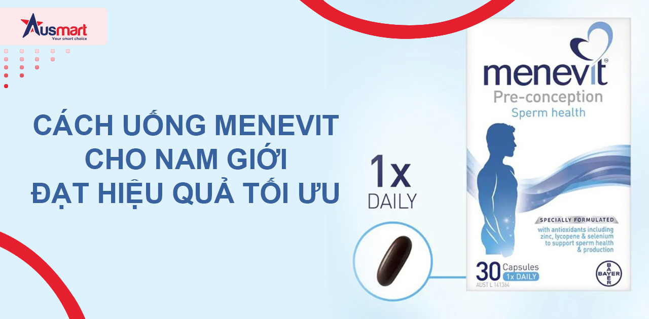 Cách uống Menevit cho nam giới đạt hiệu quả tối ưu