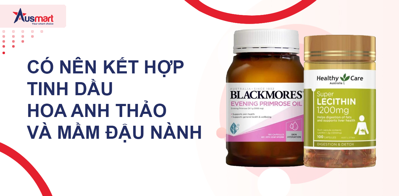 Có nên kết hợp tinh dầu hoa anh thảo và mầm đậu nành?