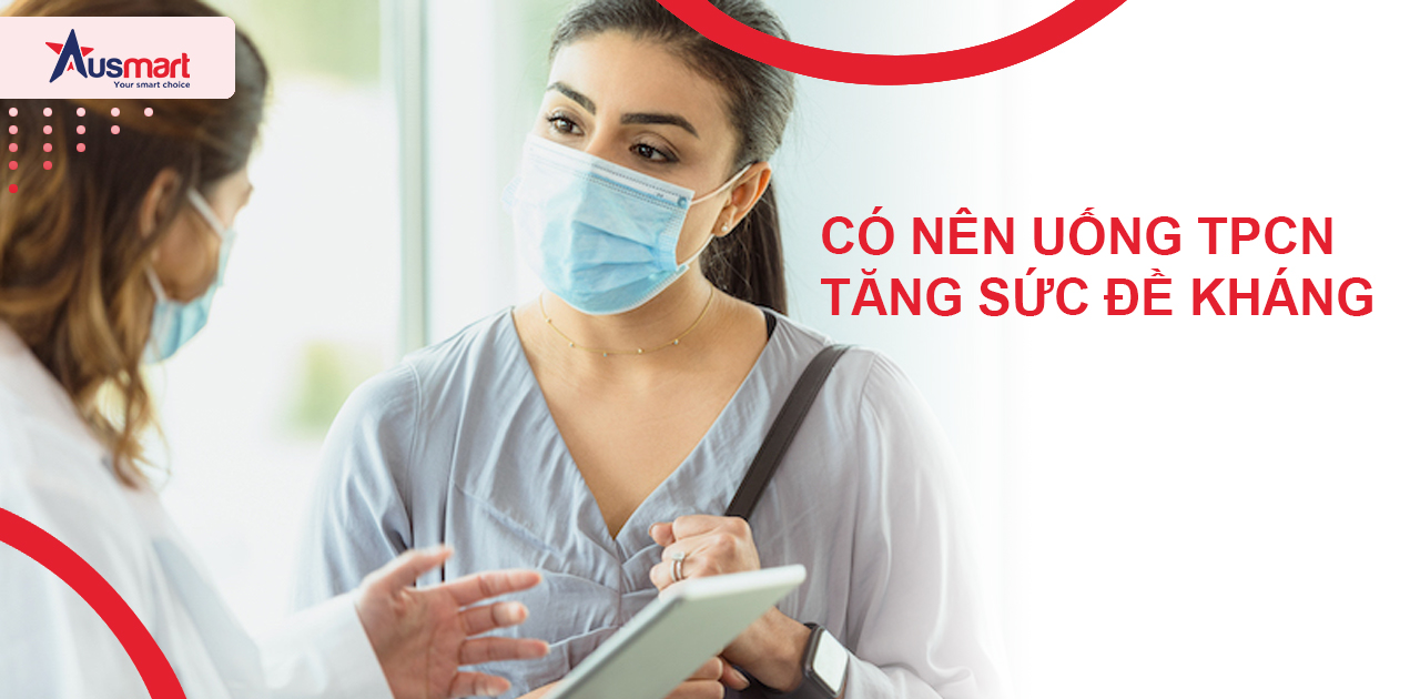 Có nên uống TPCN tăng sức đề kháng