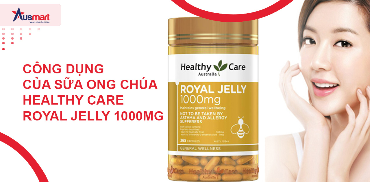 Công dụng của sữa ong chúa Healthy Care Royal Jelly 1000mg