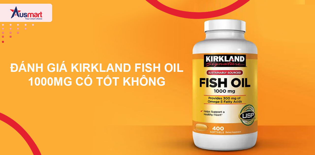 Đánh giá Kirkland Fish Oil 1000mg có tốt không?