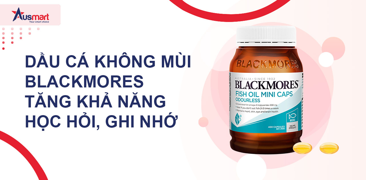 Dầu cá không mùi Blackmores tăng khả năng học hỏi, ghi nhớ