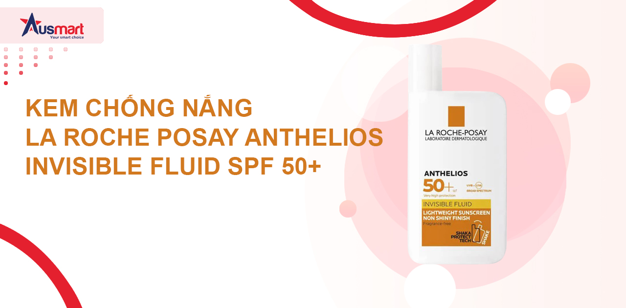 Kem chống nắng La Roche Posay Anthelios Invisible Fluid SPF 50+