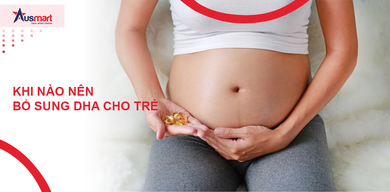 Khi nào nên bổ sung DHA cho trẻ?