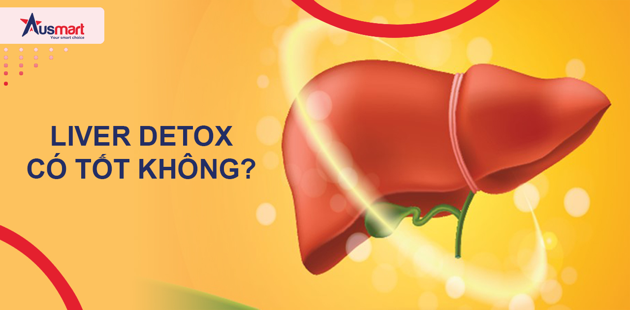 Liver Detox có tốt không