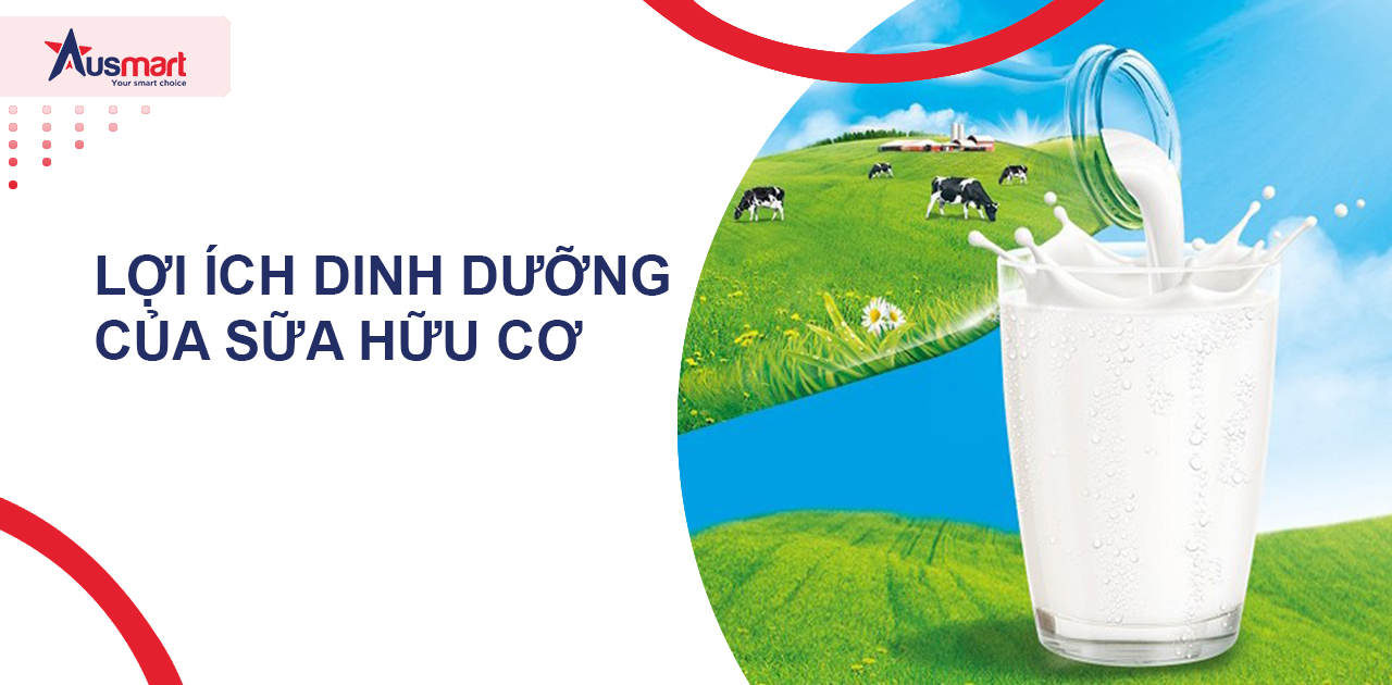 Lợi ích dinh dưỡng của sữa hữu cơ