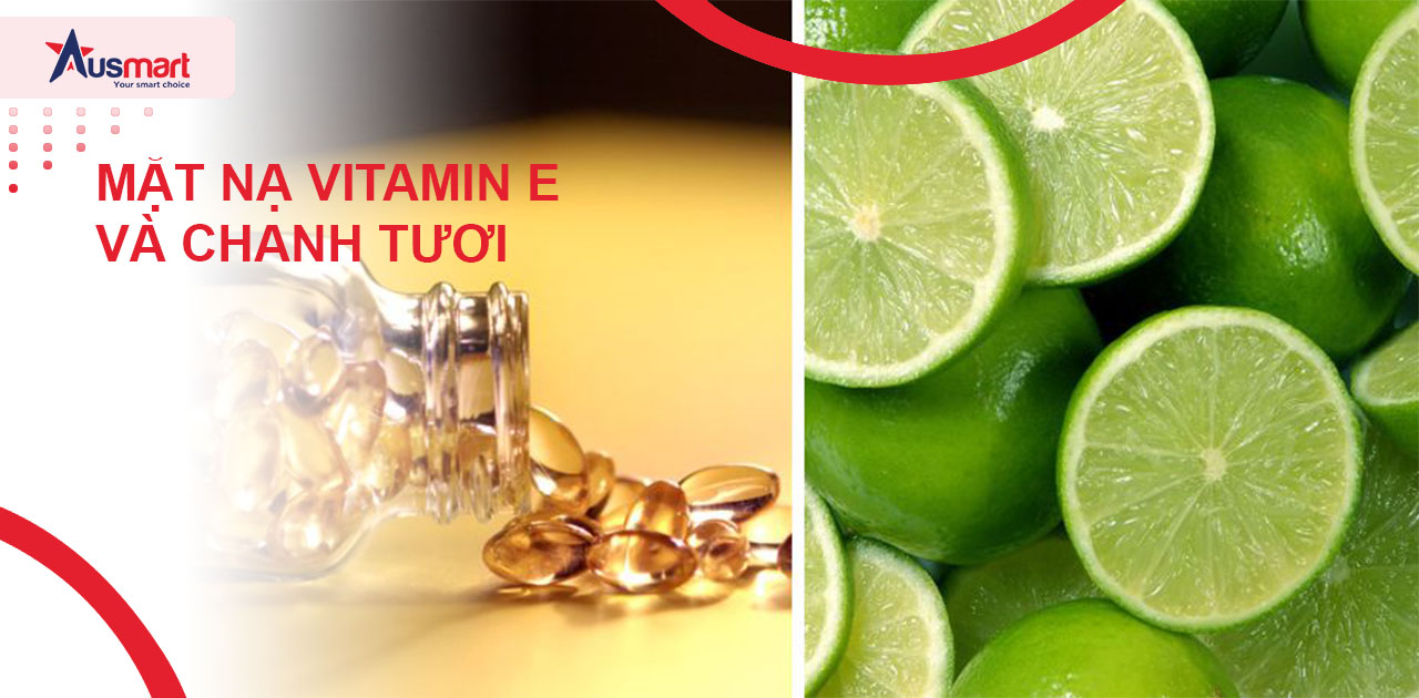 Mặt nạ vitamin E và chanh tươi dưỡng trắng da