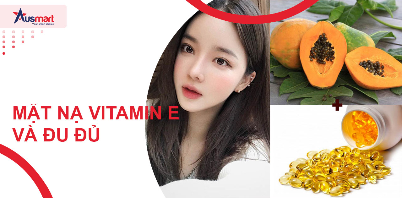 Mặt nạ vitamin E và đu đủ làm da trắng sáng