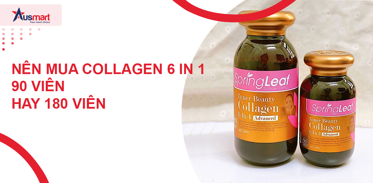 Nên mua collagen 6 in 1 90 viên hay 180 viên?